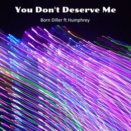 Album cover of You Don't Deserve Me