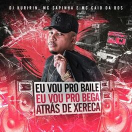 Album cover of Eu Vou pro Baile, Eu Vou pro Bega, Atrás de Xereca
