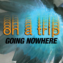 Album cover of On a Trip, Going Nowhere
