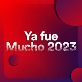 Album cover of Ya Fue Mucho 2023