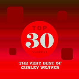 Album cover of Top 30 Classics - The Very Best of Curley Weaver