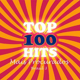 Album cover of Top Hits 100 Mais Procurados - Brasil 3