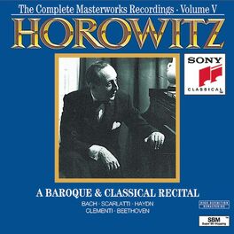 Album cover of Horowitz: The Complete Masterworks Recordings Vol. V; A Baroque & Classical Recital
