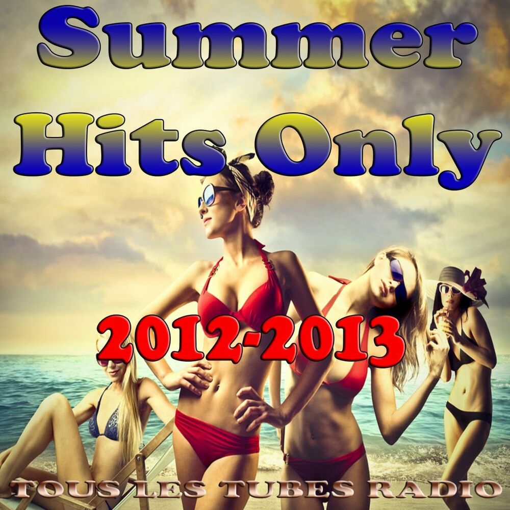 Онли хит. Summer Hits (2013) альбом. Only Hits. Only Hits альбом. Various artists 2013.