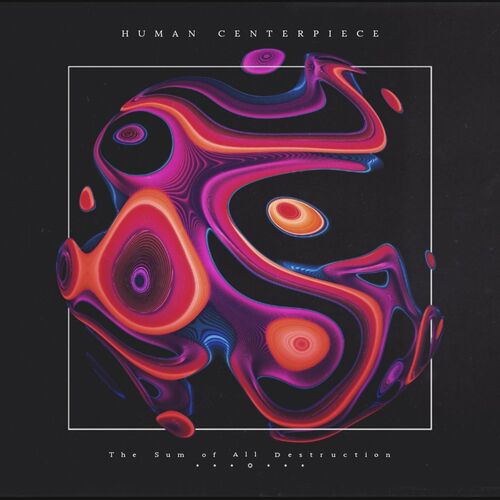 Human Centerpiece - The Sum of All Destruction [Album]