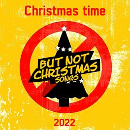 Album cover of Christmas time but not Christmas songs 2022