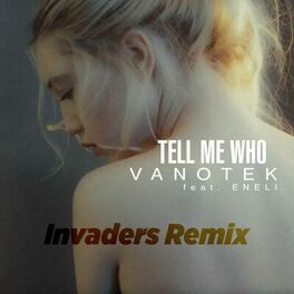 Album cover of Tell Me Who (feat. ENELI) (Invaders Remix)