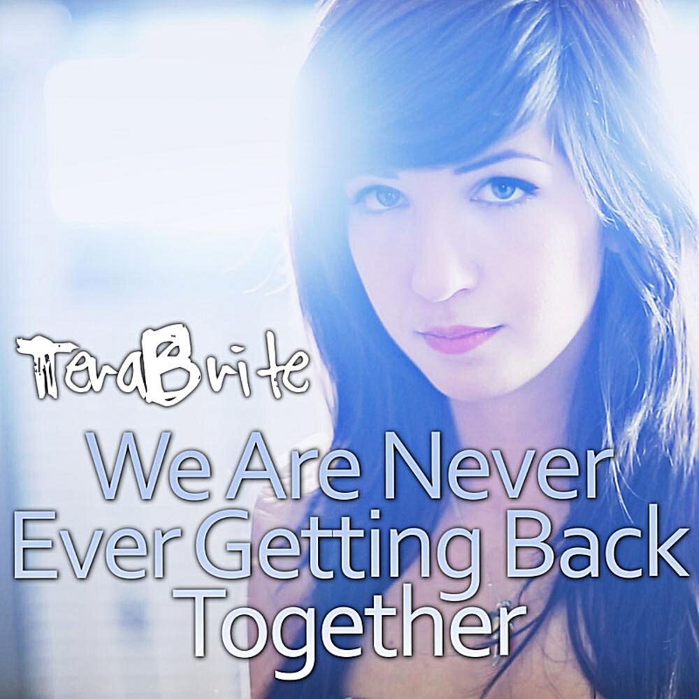 Are never show. Тейлор Свифт we are never ever getting back together. Песня we are never ever ever getting back together. We are never ever getting back together.