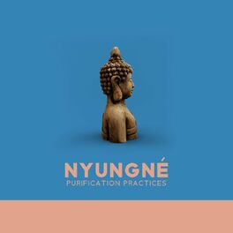 Album cover of Nyungné: Purification Practices, Ascetic Retreats Nyungne Fasting, Prostrations, Recitation of Prayers and Mantras