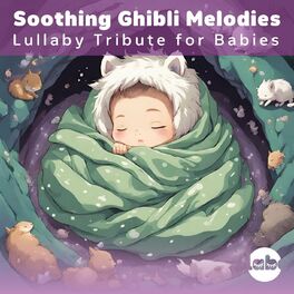 Album cover of Soothing Ghibli Melodies: Lullaby Tribute for Babies