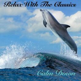 Album cover of Relax With The Classics - Calm Down