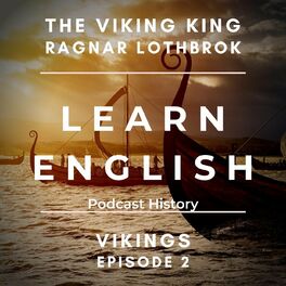 Album cover of Learn English Podcast History: The Viking King Ragnar Lothbrok (Vikings Episode 2)