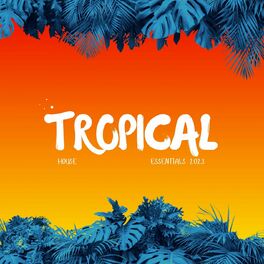 Album cover of Tropical House Essentials 2023