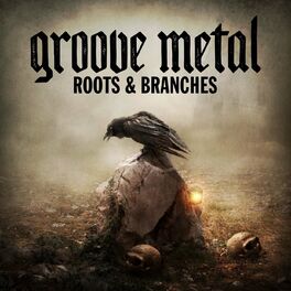 Album cover of Groove Metal Roots & Branches