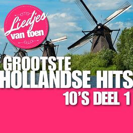 Album cover of Liedjes Van Toen - Grootste Hollandse Hits '10's Deel 1
