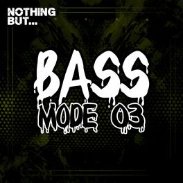 Album cover of Nothing But... Bass Mode, Vol. 03