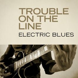 Album cover of Trouble on the Line: Electric Blues