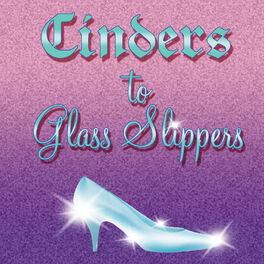 Album cover of Cinders to Glass Slippers