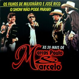 Album cover of As 20 Mais de Marcos Paulo & Marcelo: Os Filhos de Milionário e José Rico (O Show Não Pode Parar)