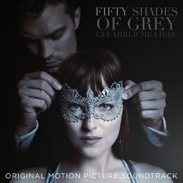 Album cover of Fifty Shades Of Grey – Gefährliche Liebe (Original Motion Picture Soundtrack)