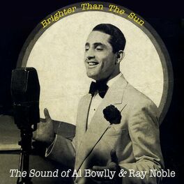 Album cover of Brighter Than the Sun - The Sound of Al Bowlly & Ray Noble