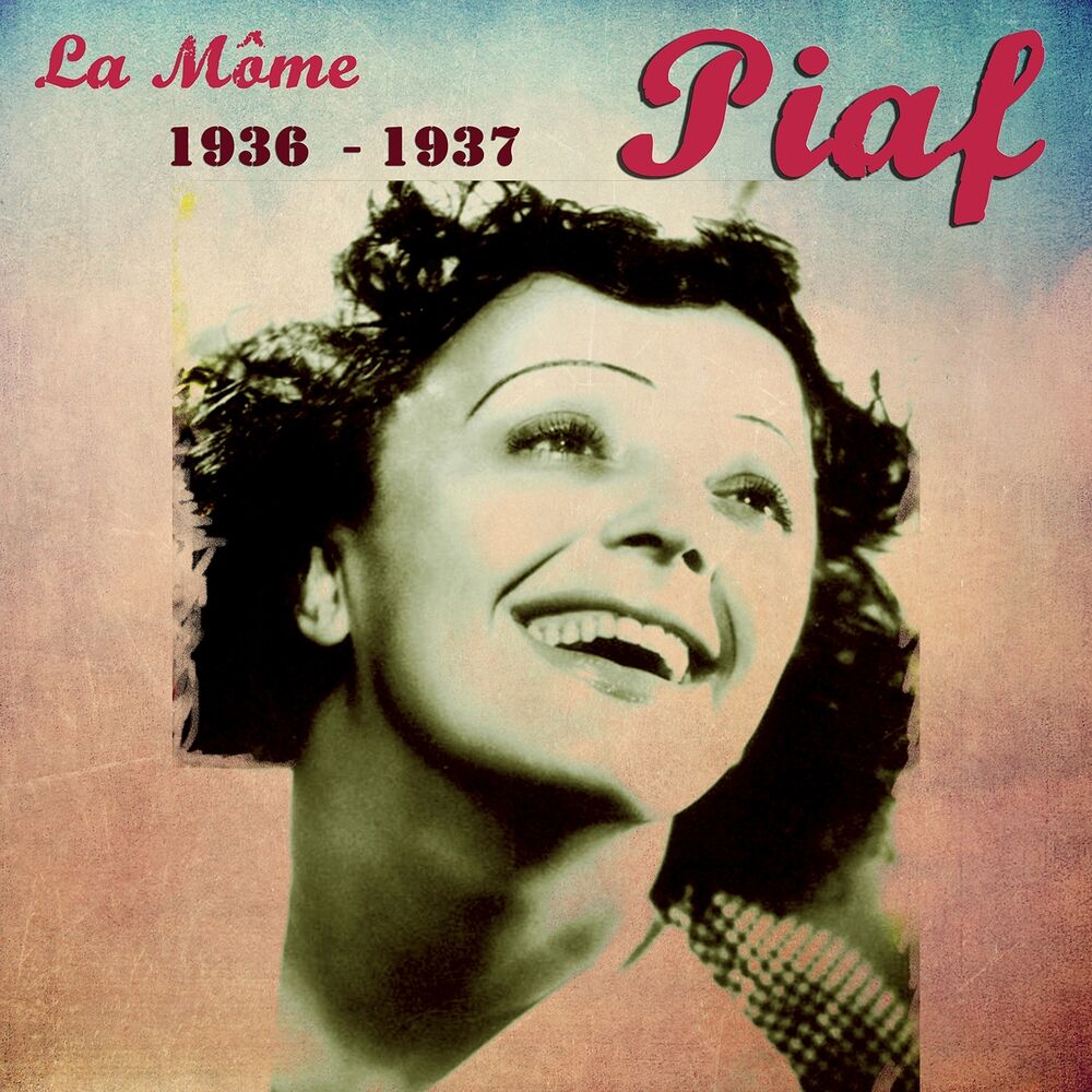 Piaf. La Mome Piaf.