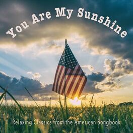 Album cover of You Are My Sunshine: Relaxing Classics From The American Songbook