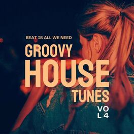 Album cover of Beat Is All We Need (Groovy House Tunes), Vol. 4