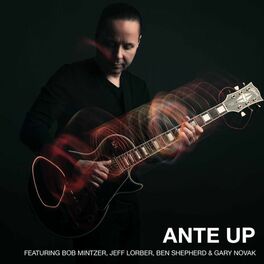 Album cover of Ante Up (feat. Bob Mintzer, Jeff Lorber, Ben Shepherd & Gary Novak)