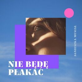 Album cover of Nie Będę Płakać