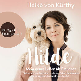 Album cover of Hilde - Mein neues Leben als Frauchen - Sehnsucht an der Leine, Irrsinn auf der Hundewiese und spätes Glück mit Gassibeutel (Autorinnenlesung)