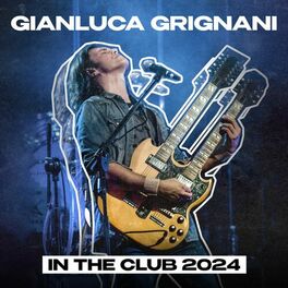 Album cover of Gianluca Grignani IN THE CLUB 2024