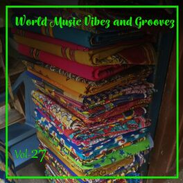 Album cover of World Music Vibez and Grooves, Vol. 27