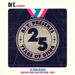Album cover of DJ T. Pres. 25 Years of DJing - 1988-2012 (One Track Per Year), Pt. 1