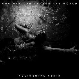 Album cover of One Man Can Change The World (Rudimental Remix)