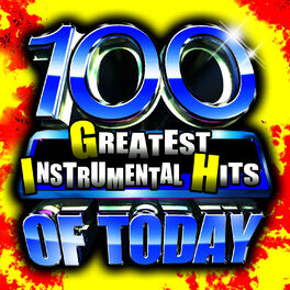 Album cover of 100 Greatest Instrumental Hits Of Today!