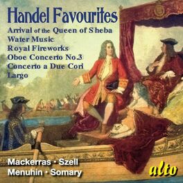 Album cover of Handel Favourites – Arrival of the Queen of Sheda, Water Music, and more – Mackerras, Szell, Menuhi,n Somary
