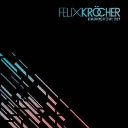 Album cover of Felix Kröcher Radioshow: 237