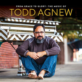 Album cover of From Grace to Glory: The Music of Todd Agnew