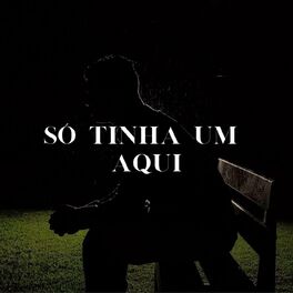 Album cover of Só Tinha um Aqui