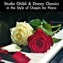 Album cover of Studio Ghibli & Disney Classics in the Style of Chopin for Piano