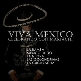 Album cover of Viva Mexico, Celebrando Con Mariachi: La Bamba, Mexico Lindo, La Negra, Las Golondrinas, La Cucaracha