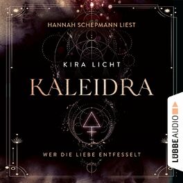 Album cover of Wer die Liebe entfesselt - Kaleidra-Trilogie, Teil 3 (Ungekürzt)