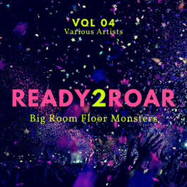 Album cover of Ready 2 Roar (Big Room Floor Monsters), Vol. 4