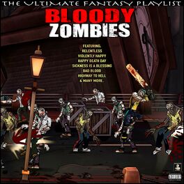Album cover of Bloody Zombies The Ultimate Fantasy Playlist
