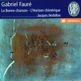 Album cover of Fauré: La bonne chanson & L'horizon chimérique