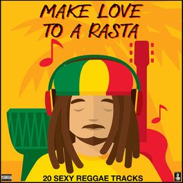 Album cover of Make Love To a Rasta 20 Sexy Reggae Tracks