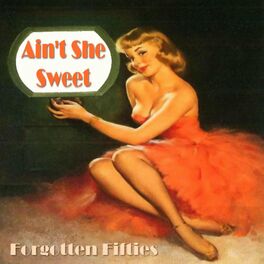 Album cover of Ain't She Sweet (Forgotten Fifties)