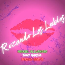Album cover of Rozando Los Labios (feat. Tony Garcia & Fercho Beat's)
