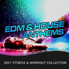 Album cover of EDM & House Anthems (2021 Fitness & Workout Collection)